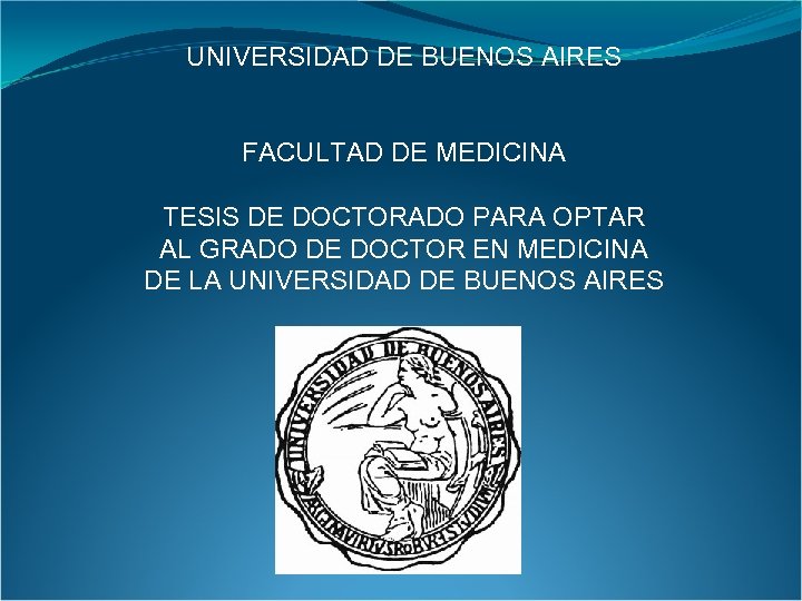 UNIVERSIDAD DE BUENOS AIRES FACULTAD DE MEDICINA TESIS DE DOCTORADO PARA OPTAR AL GRADO