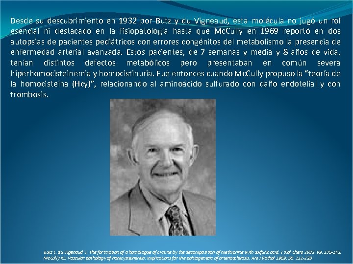 Desde su descubrimiento en 1932 por Butz y du Vigneaud, esta molécula no jugó