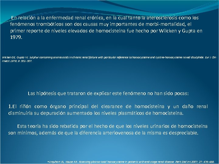 En relación a la enfermedad renal crónica, en la cual tanto la aterosclerosis como