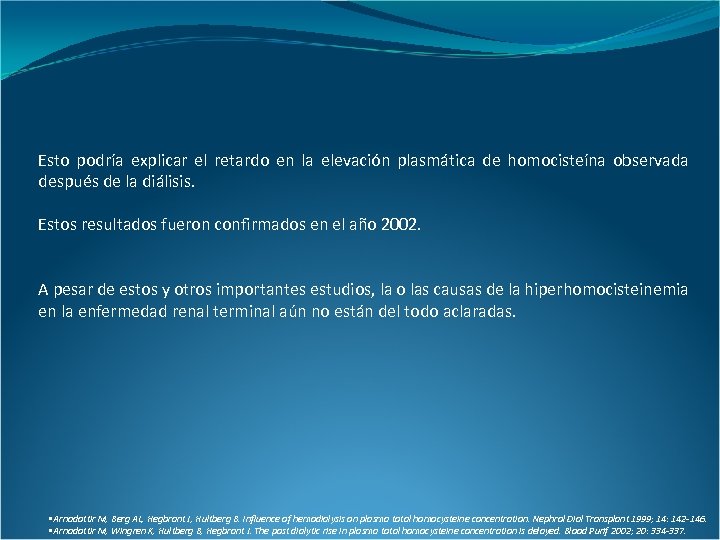 Esto podría explicar el retardo en la elevación plasmática de homocisteína observada después de