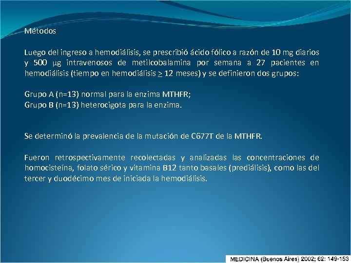 Métodos Luego del ingreso a hemodiálisis, se prescribió ácido fólico a razón de 10