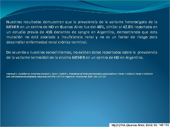 Nuestros resultados demuestran que la prevalencia de la variante heterocigota de la MTHFR en