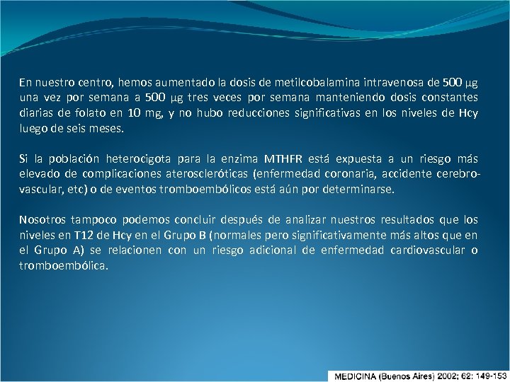 En nuestro centro, hemos aumentado la dosis de metilcobalamina intravenosa de 500 µg una