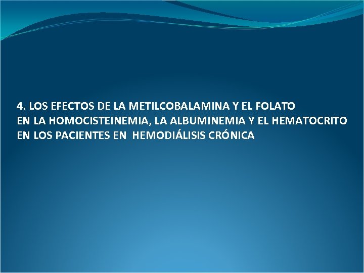 4. LOS EFECTOS DE LA METILCOBALAMINA Y EL FOLATO EN LA HOMOCISTEINEMIA, LA ALBUMINEMIA