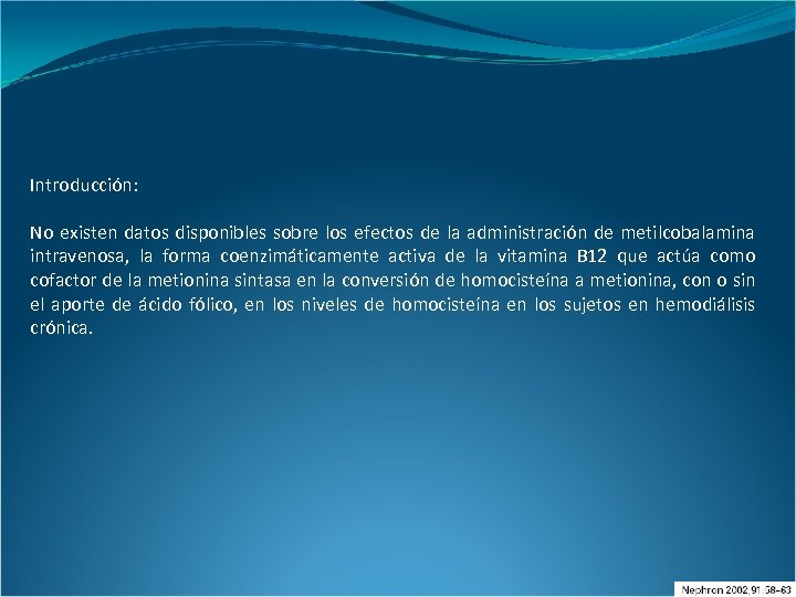 Introducción: No existen datos disponibles sobre los efectos de la administración de metilcobalamina intravenosa,