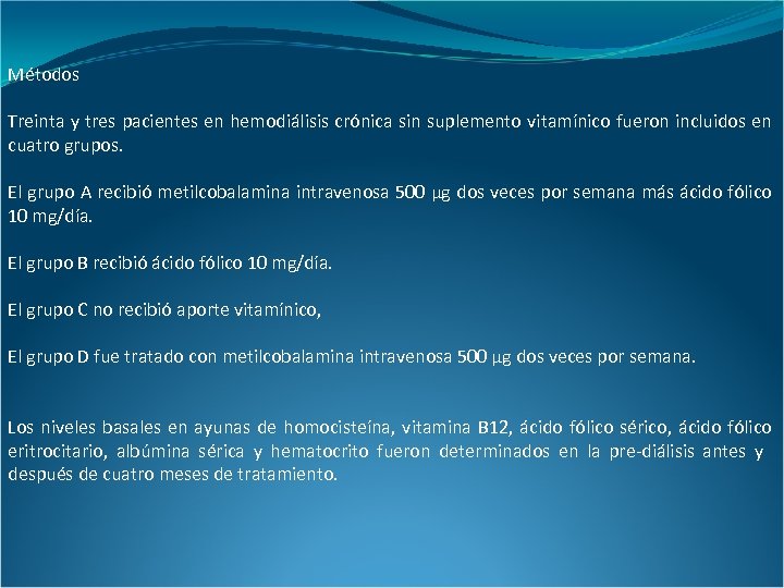 Métodos Treinta y tres pacientes en hemodiálisis crónica sin suplemento vitamínico fueron incluidos en