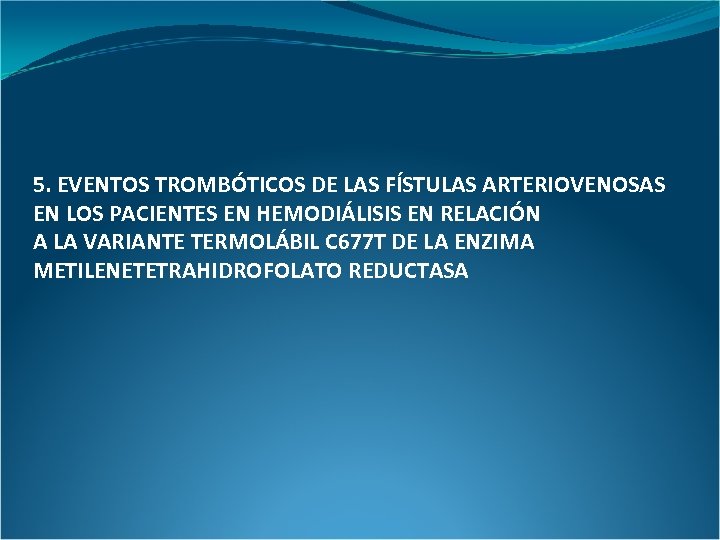 5. EVENTOS TROMBÓTICOS DE LAS FÍSTULAS ARTERIOVENOSAS EN LOS PACIENTES EN HEMODIÁLISIS EN RELACIÓN