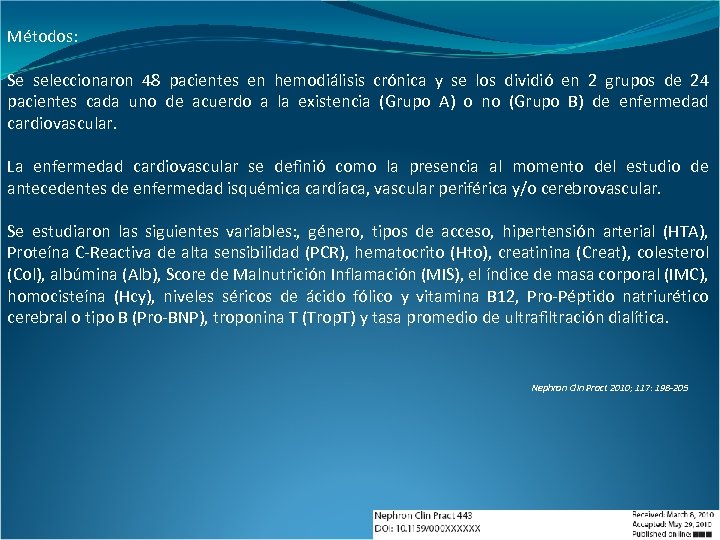 Métodos: Se seleccionaron 48 pacientes en hemodiálisis crónica y se los dividió en 2