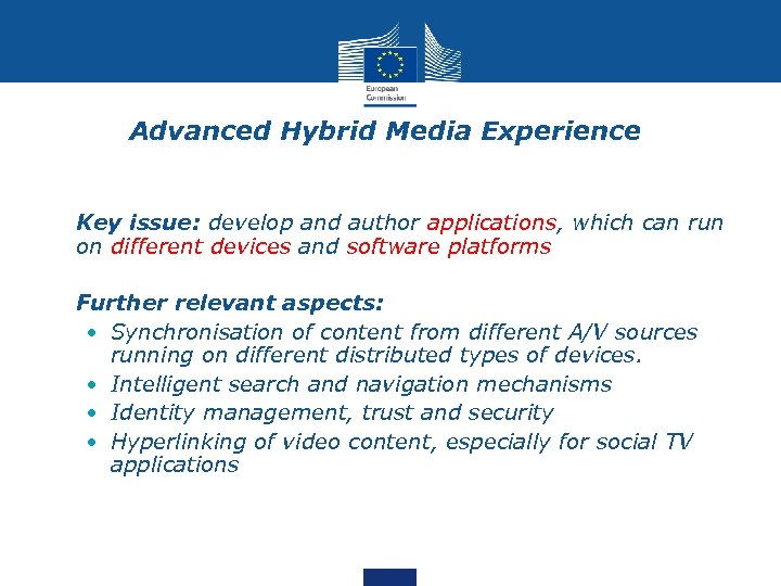 Advanced Hybrid Media Experience • Key issue: develop and author applications, which can run