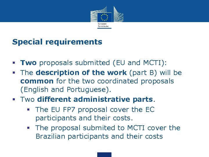 Special requirements § Two proposals submitted (EU and MCTI): § The description of the