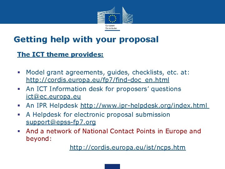 Getting help with your proposal The ICT theme provides: § Model grant agreements, guides,