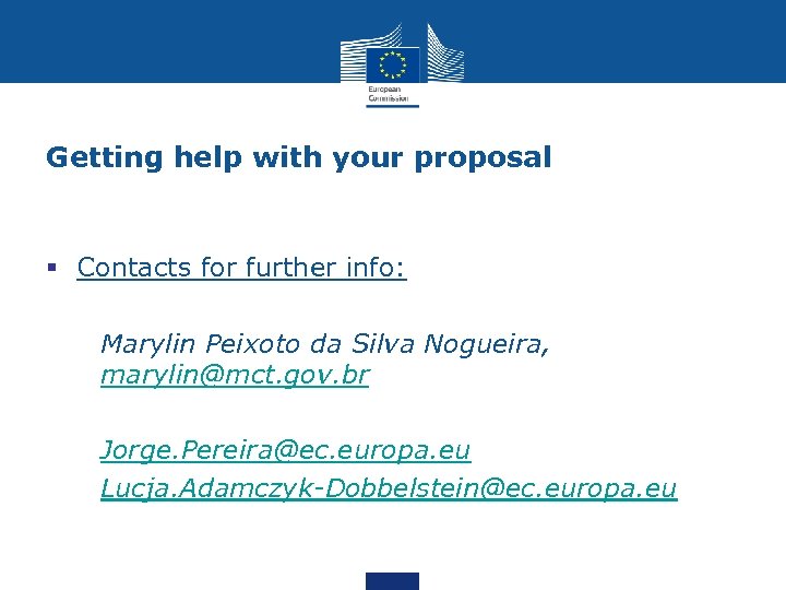 Getting help with your proposal § Contacts for further info: Marylin Peixoto da Silva