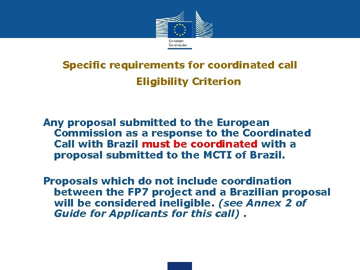 Specific requirements for coordinated call Eligibility Criterion Any proposal submitted to the European Commission