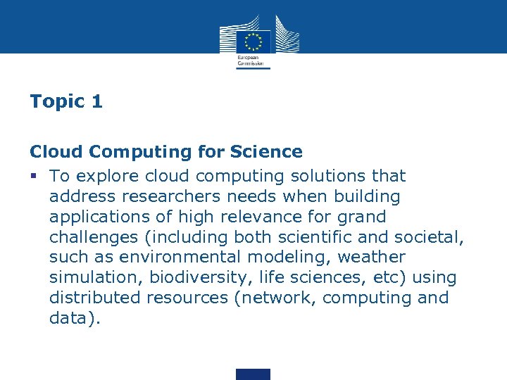 Topic 1 Cloud Computing for Science § To explore cloud computing solutions that address