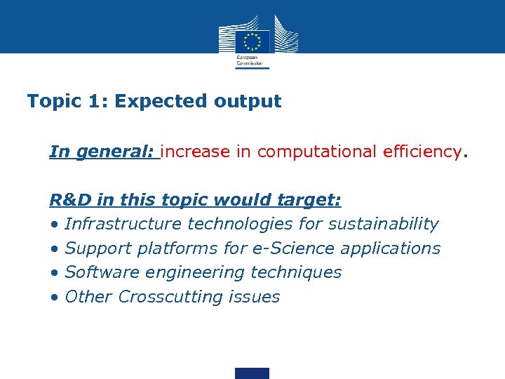 Topic 1: Expected output • In general: increase in computational efficiency. • • •
