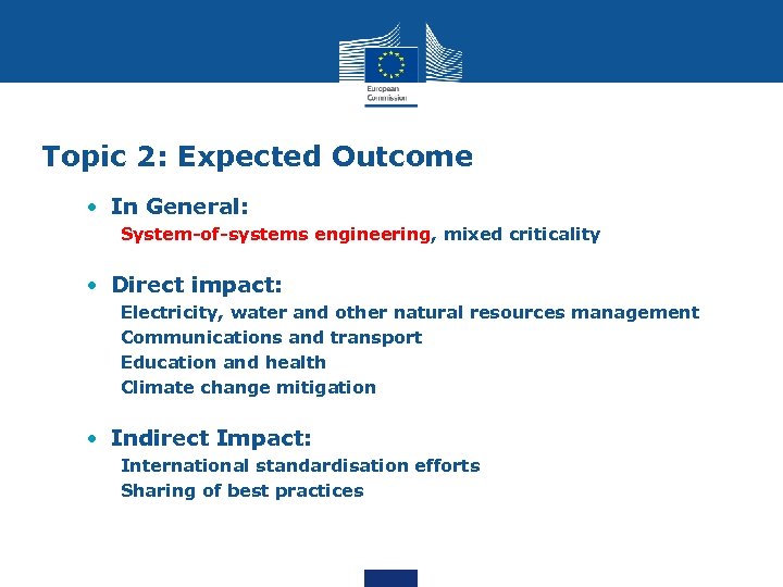 Topic 2: Expected Outcome • In General: System-of-systems engineering, mixed criticality • Direct impact: