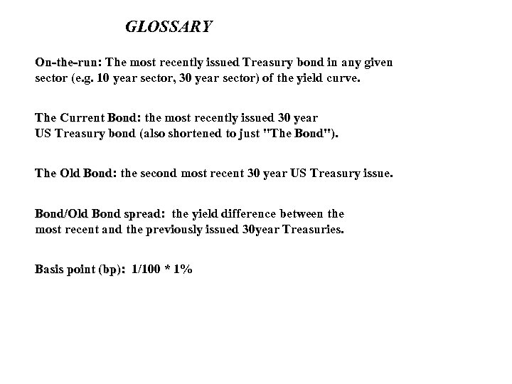 GLOSSARY On-the-run: The most recently issued Treasury bond in any given On-the-run sector (e.