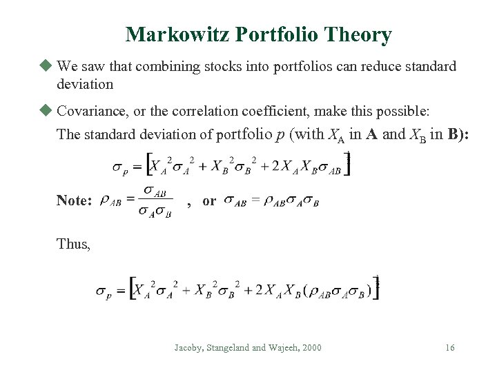 Markowitz Portfolio Theory u We saw that combining stocks into portfolios can reduce standard