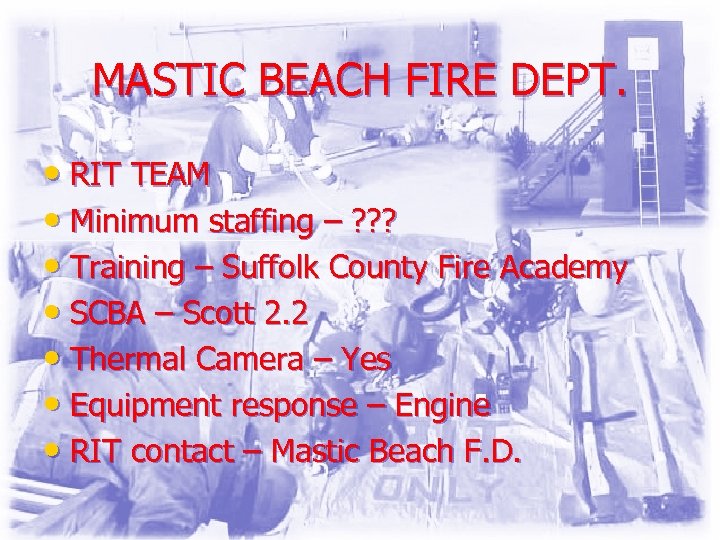 MASTIC BEACH FIRE DEPT. • RIT TEAM • Minimum staffing – ? ? ?