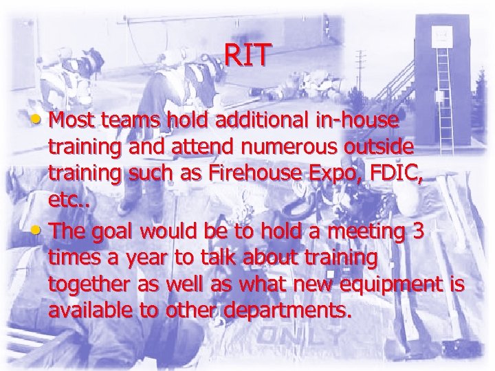 RIT • Most teams hold additional in-house training and attend numerous outside training such