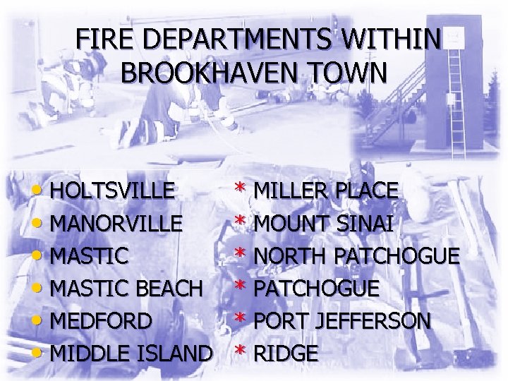 FIRE DEPARTMENTS WITHIN BROOKHAVEN TOWN • HOLTSVILLE • MANORVILLE • MASTIC BEACH • MEDFORD