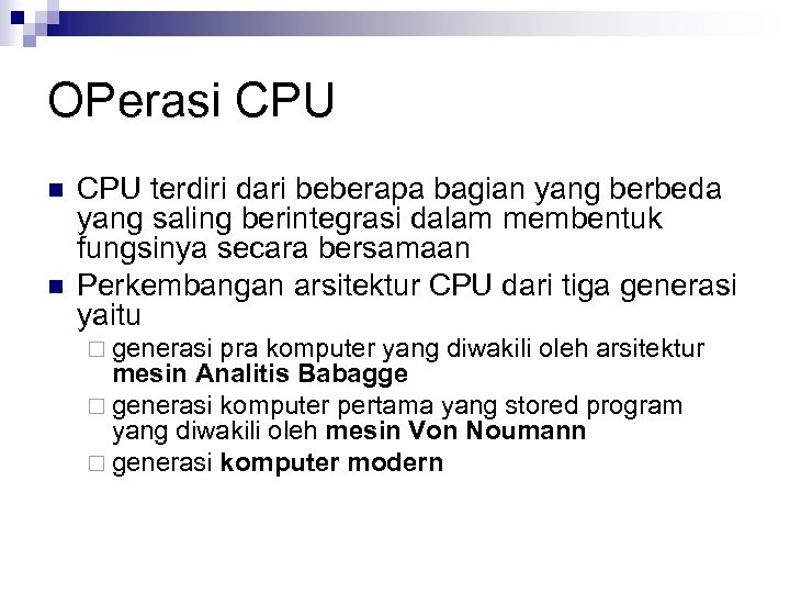 OPerasi CPU n n CPU terdiri dari beberapa bagian yang berbeda yang saling berintegrasi