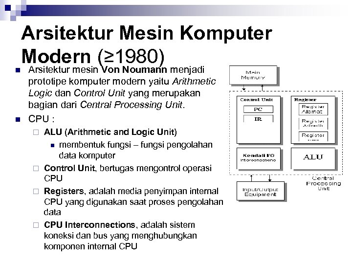 n n Arsitektur Mesin Komputer Modern (≥ 1980) Arsitektur mesin Von Noumann menjadi prototipe