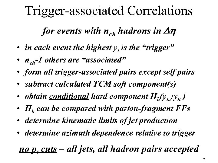 Trigger-associated Correlations for events with nch hadrons in Dh • • in each event