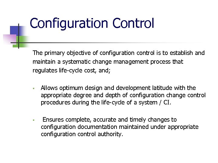 Configuration Control The primary objective of configuration control is to establish and maintain a