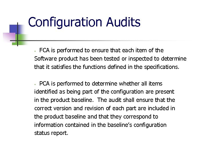 Configuration Audits FCA is performed to ensure that each item of the Software product