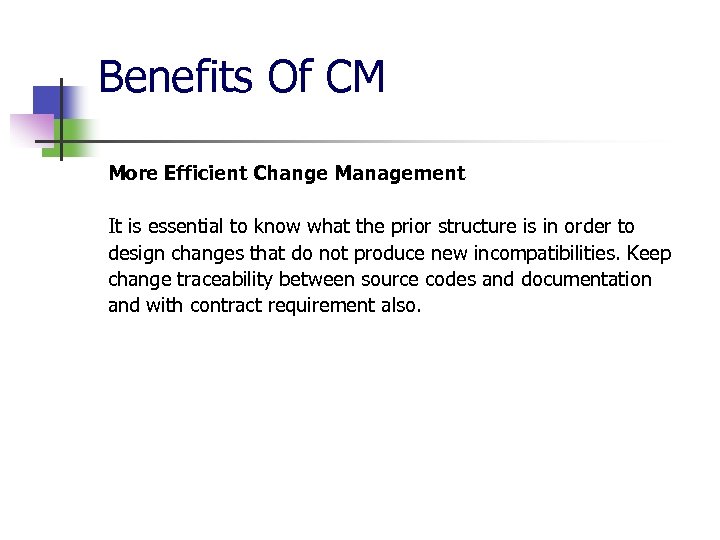 Benefits Of CM More Efficient Change Management It is essential to know what the