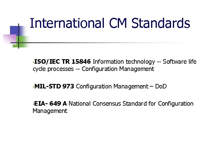 International CM Standards ISO/IEC TR 15846 Information technology -- Software life cycle processes --