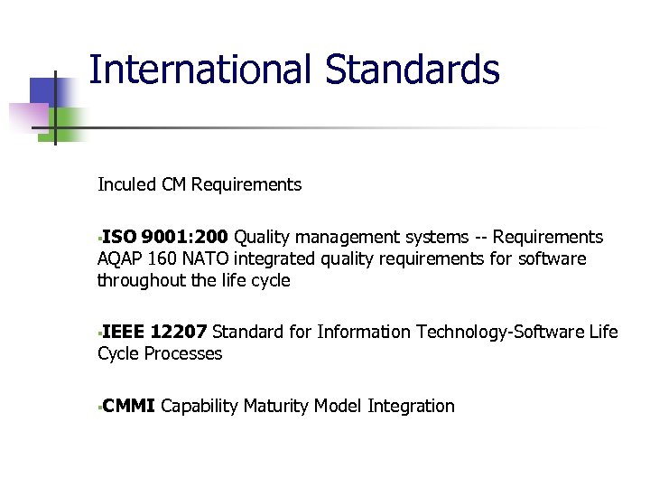 International Standards Inculed CM Requirements ISO 9001: 200 Quality management systems -- Requirements AQAP