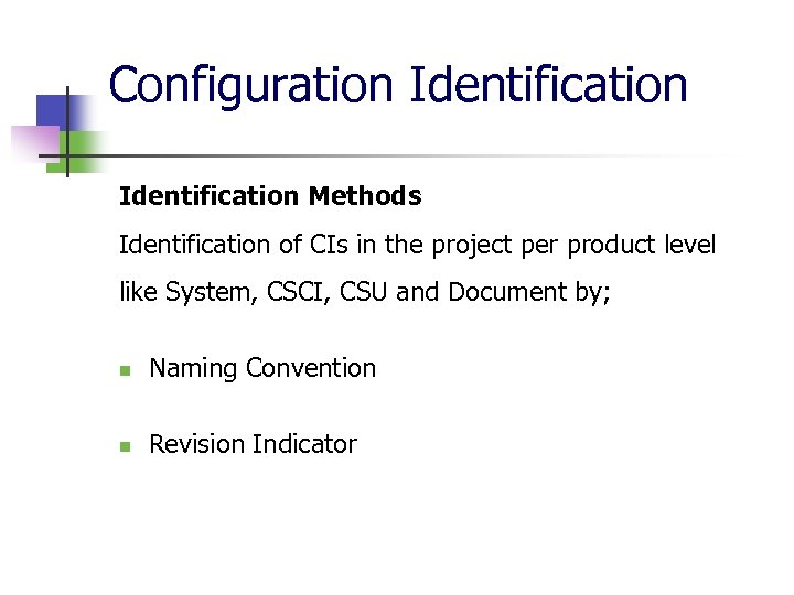 Configuration Identification Methods Identification of CIs in the project per product level like System,