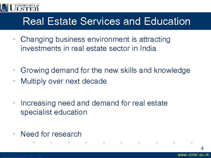 Real Estate Services and Education • Changing business environment is attracting investments in real