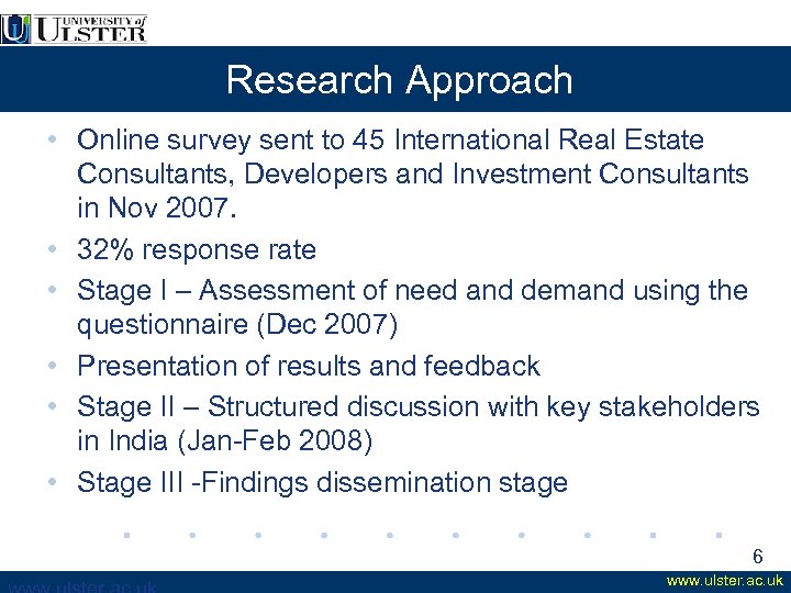 Research Approach • Online survey sent to 45 International Real Estate Consultants, Developers and