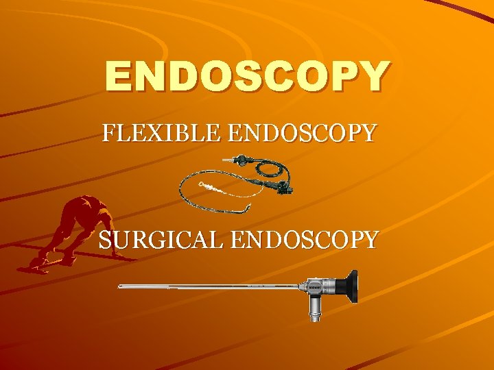 ENDOSCOPY FLEXIBLE ENDOSCOPY SURGICAL ENDOSCOPY 