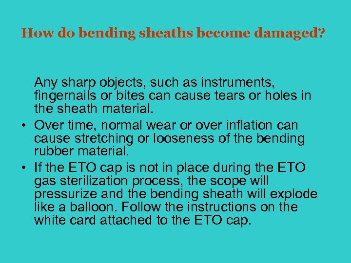 How do bending sheaths become damaged? Any sharp objects, such as instruments, fingernails or