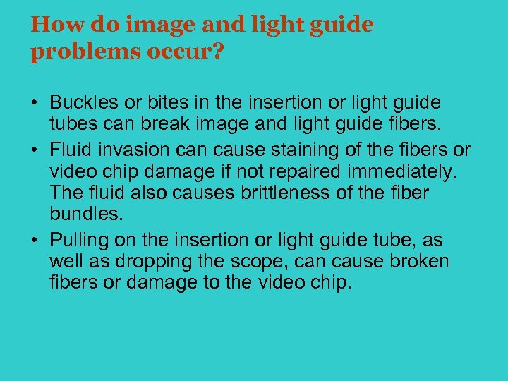 How do image and light guide problems occur? • Buckles or bites in the