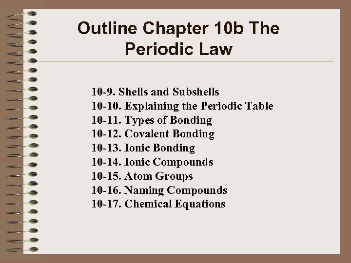 Outline Chapter 10 b The Periodic Law 10 -9. Shells and Subshells 10 -10.