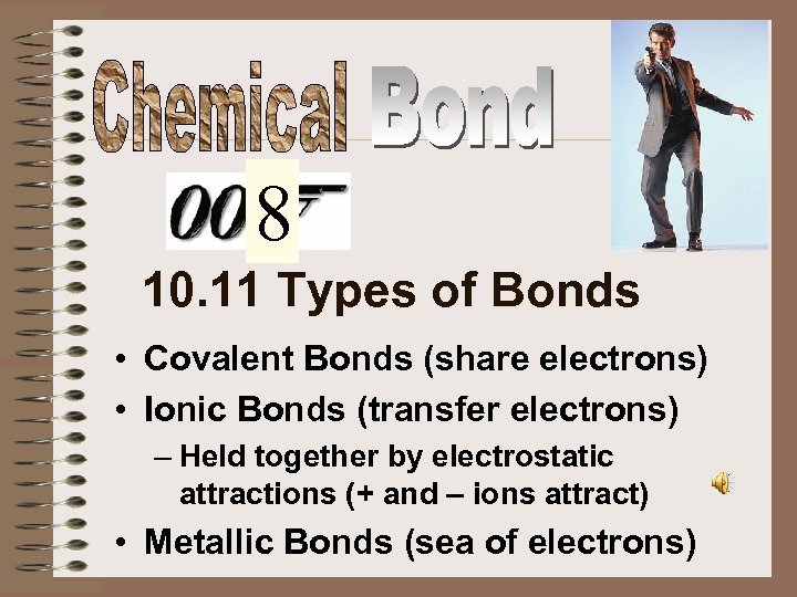8 10. 11 Types of Bonds • Covalent Bonds (share electrons) • Ionic Bonds