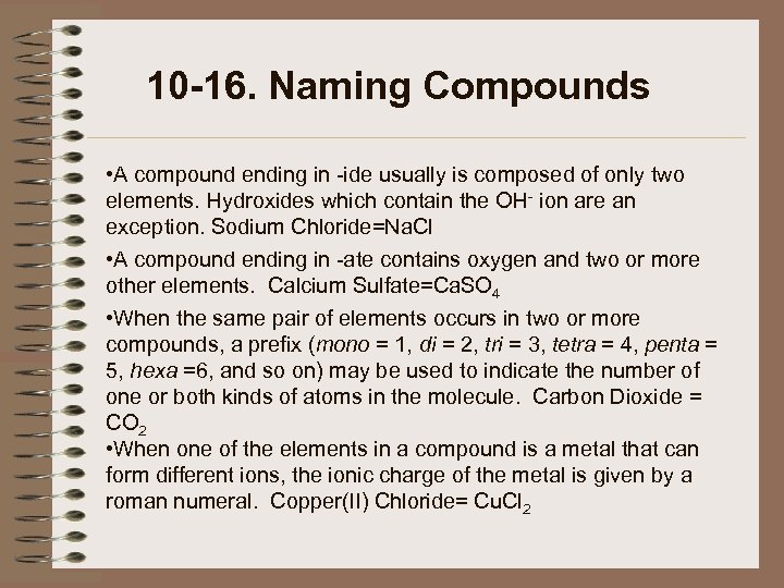 10 -16. Naming Compounds • A compound ending in -ide usually is composed of