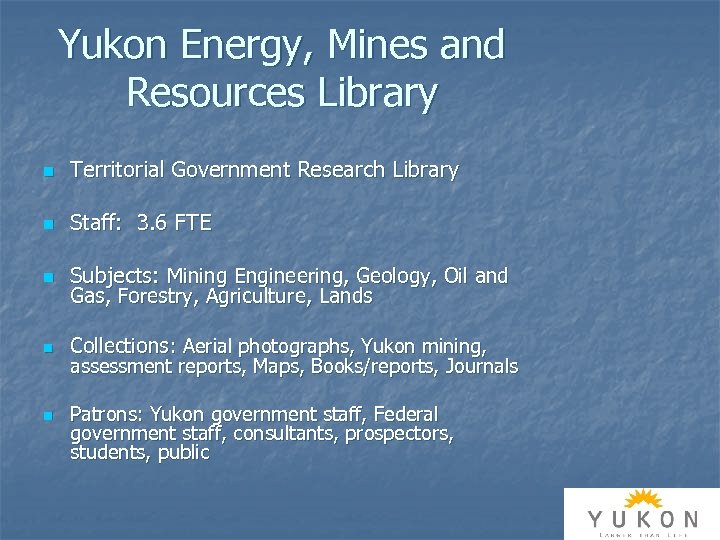 Yukon Energy, Mines and Resources Library n Territorial Government Research Library n Staff: 3.