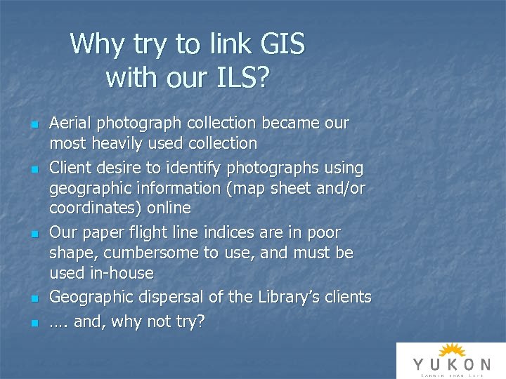 Why try to link GIS with our ILS? n n n Aerial photograph collection