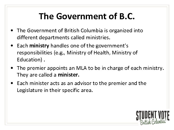 The Government of B. C. • The Government of British Columbia is organized into