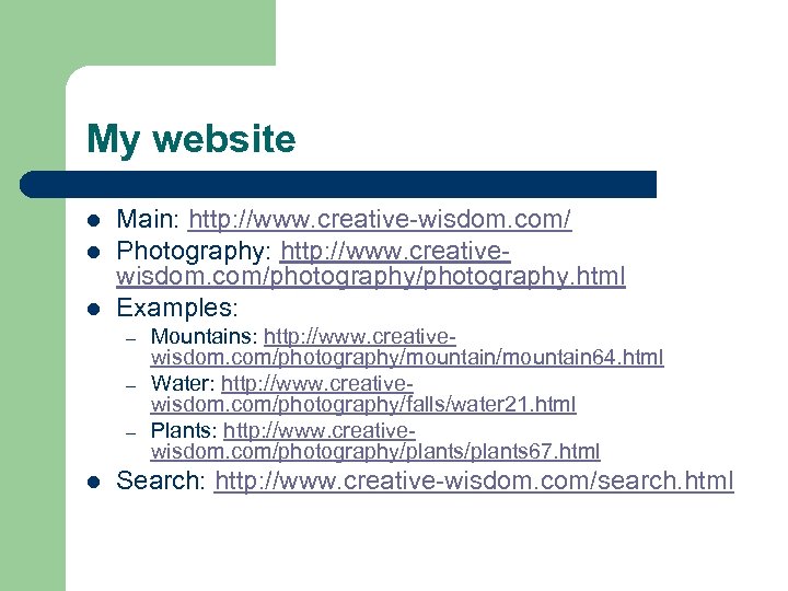 My website l l l Main: http: //www. creative-wisdom. com/ Photography: http: //www. creativewisdom.