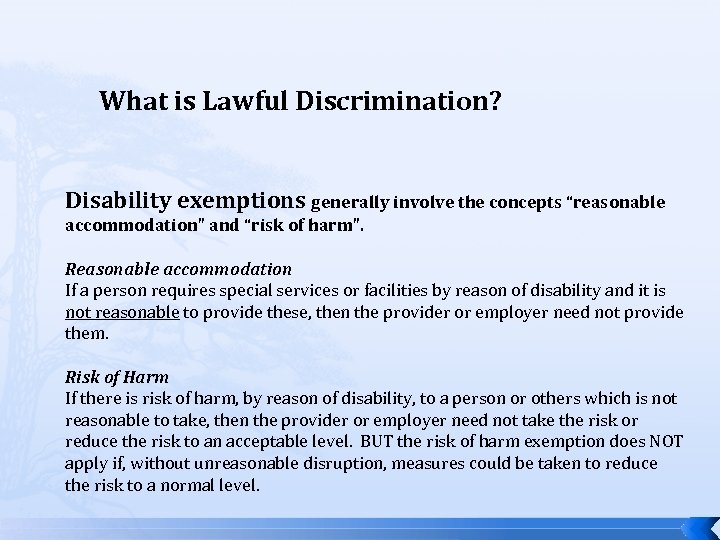 What is Lawful Discrimination? Disability exemptions generally involve the concepts “reasonable accommodation” and “risk