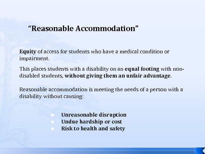 “Reasonable Accommodation” Equity of access for students who have a medical condition or impairment.