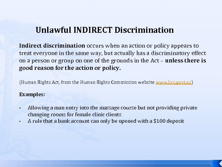 Unlawful INDIRECT Discrimination Indirect discrimination occurs when an action or policy appears to treat