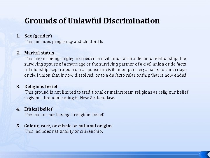 Grounds of Unlawful Discrimination 1. Sex (gender) This includes pregnancy and childbirth. 2. Marital